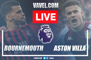 Bournemouth vs Aston Villa: Live Stream, Score Updates and How to Watch Premier League Match