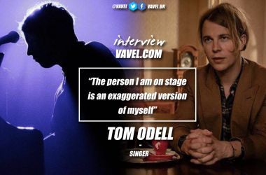 Tom Odell: "The person I am on stage is an exaggerated version of myself"