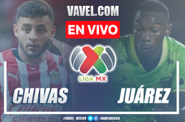 Chivas vs FC Juárez EN VIVO hoy en Liga MX (0-0)