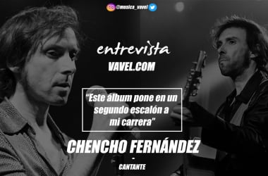 Entrevista. Chencho Fernández: “Este álbum pone
en un segundo escalón a mi carrera”