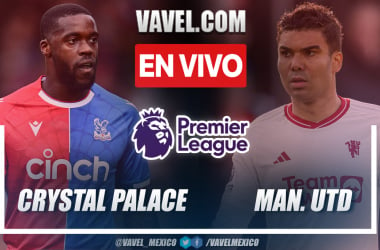 Crystal Palace vs Manchester United EN VIVO, ¿cómo ver transmisión TV online en la Premier League?