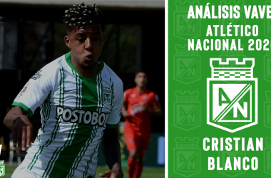 Análisis VAVEL, Atlético Nacional 2020: Cristian Blanco