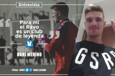 Entrevista. Dani Merino: &quot;Para mí el Rayo es un club de leyenda&quot;