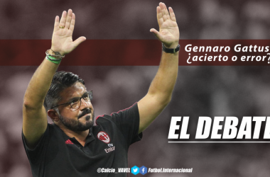 El debate: Gennaro Gattuso, ¿acierto o error?