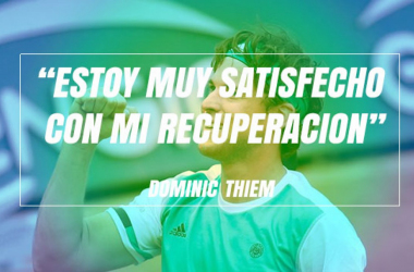 Dominic Thiem: "Estoy muy satisfecho con mi recuperación"