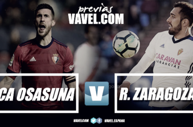 Previa Osasuna - Zaragoza: eterna rivalidad y tres puntos en juego entre el sexto y séptimo