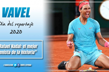 Rafael Nadal: el mejor tenista de la historia