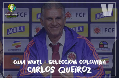 Guía VAVEL, cafeteros en la Copa América 2019: Carlos Queiroz&nbsp;