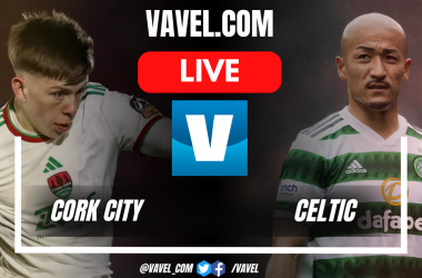 Cork City FC vs Celtic Glasgow