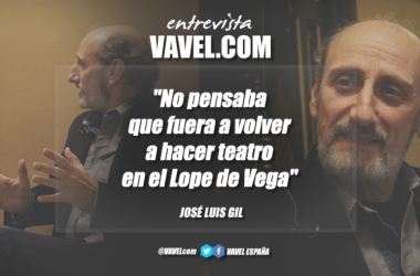 Entrevista. José Luis Gil: "No pensaba que fuera a volver a hacer teatro en el Lope de Vega"