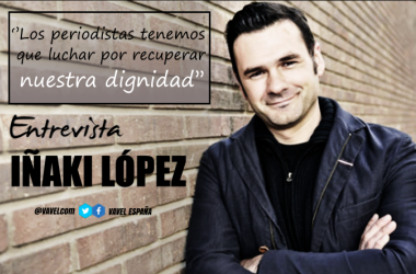Entrevista a Iñaki López: &#039;&#039;Los periodistas tenemos que luchar por recuperar nuestra credibilidad&#039;&#039;