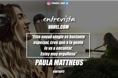 Entrevista. Paula Mattheus: ''Este nuevo single es bastante especial, creo que a la gente le va a encantar. Estoy muy orgullosa''