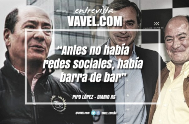 Entrevista. Pipo López: “Antes no había redes sociales, había barra de bar”