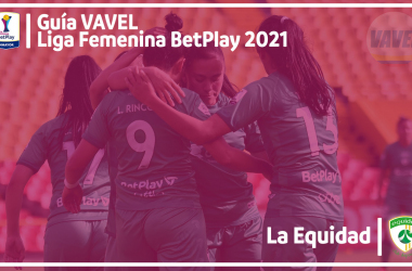 Guía VAVEL Liga BetPlay&nbsp;Femenina 2021: La Equidad