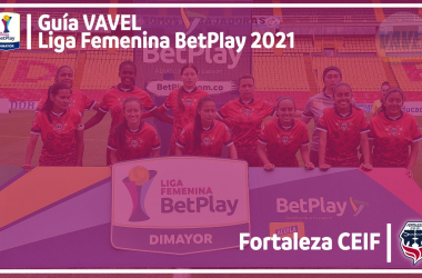 Guía VAVEL Liga BetPlay Femenina 2021: Fortaleza CEIF
