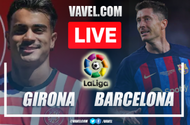 Girona vs Barcelona LIVE Updates: Score, Stream Info, Lineups and How to Watch LaLiga