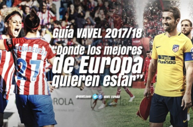 Guía VAVEL Atlético de Madrid 2017/18: donde los mejores de Europa quieren estar