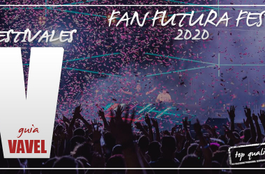 GUÍA VAVEL FESTIVALES 2020: Fan Futura Fest