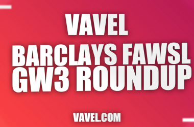 Barclays FAWSL Gameweek 3 Roundup