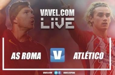 Resumen AS Roma vs Atlético de Madrid: así lo vivimos