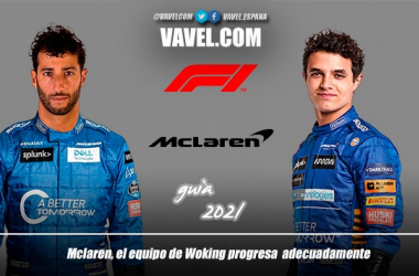 Guía VAVEL F1 2021: McLaren, el equipo de Woking progresa
adecuadamente