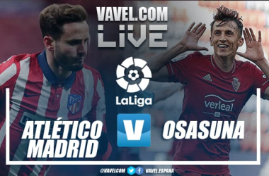 Resumen del Atlético de Madrid vs Osasuna por la jornada 37 de LaLiga (2-1)