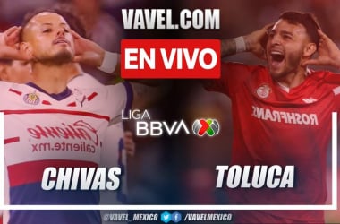 Chivas vs Toluca EN VIVO hoy en Liga MX (0-0)