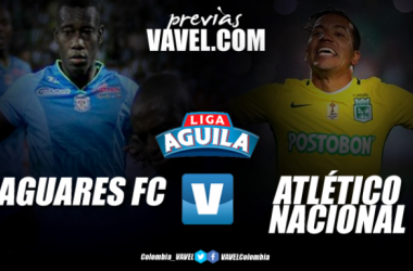 Previa Jaguares Vs Atlético Nacional: El &#039;verde&#039; busca pegar primero en tierras cordobesas