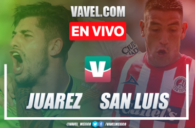 Resumen y goles: FC Juárez 1-2 Atlético San Luis en Liga MX 2019