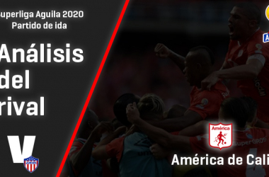 Junior de Barranquilla, análisis del rival: América de Cali (Ida - Superliga 2020)