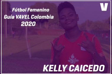 Guía VAVEL Fútbol Femenino:&nbsp;Kelly Caicedo