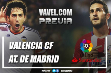 Previa Valencia- Atlético de Madrid: duelo de titanes