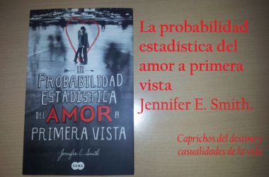 La probabilidad estadística del amor a primera vista, Jennifer E. Smith