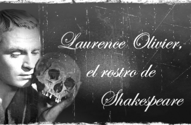 Laurence Olivier, el rostro de Shakespeare