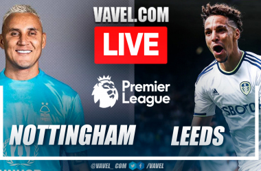 Nottingham Forest vs Leeds United LIVE Updates: Score, Stream Info, Lineups and How to Watch Premier League