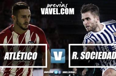 Previa Atlético de Madrid - Real Sociedad: luchar para que se cumpla la profecía