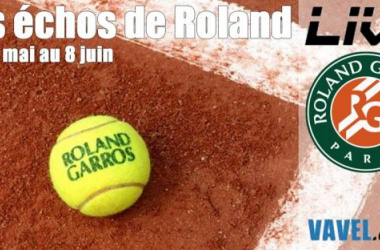 Live Les échos de Roland : Roland Garros en direct et en intégralité