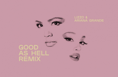 El remix de 'Good as Hell' une las voces de Lizzo y Ariana Grande