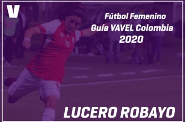 Guía VAVEL Fútbol Femenino: Lucero Robayo