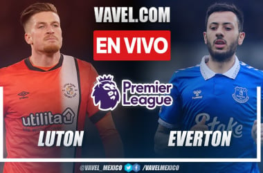 Luton Town vs Everton EN VIVO hoy en Premier League (0-0)