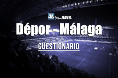 Cuestionario VAVEL: RC Deportivo - Málaga CF