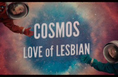 Viaje al 'Cosmos' de Love of Lesbian