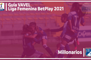 Guía VAVEL Liga BetPlay Femenina 2021: Millonarios&nbsp;