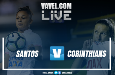 Resultado Santos x Corinthians pela final do Brasileiro Feminino 2017 (2-0)