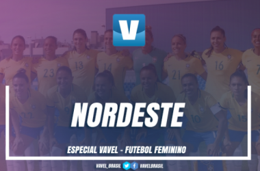 Especial VAVEL Futebol Feminino 2017: Nordeste