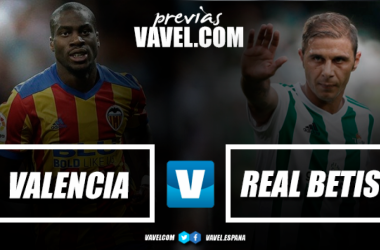 Previa Valencia VS Real Betis: rachas parecidas, posiciones diferentes