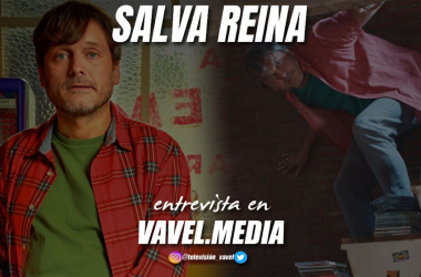 Entrevista Salva Reina: "Yo sabía que quería actuar, pero no fui valiente"