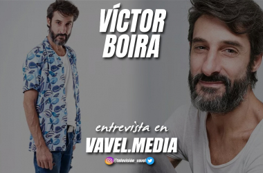 Entrevista a Victor Boira: "Me gusta interpretar todos los personajes que están al límite, no me gustan los personajes planos"