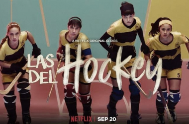 ‘Las del hockey’: nueva serie española que incluye Netflix