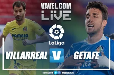 Resumen Villarreal vs Getafe en LALiga 2021